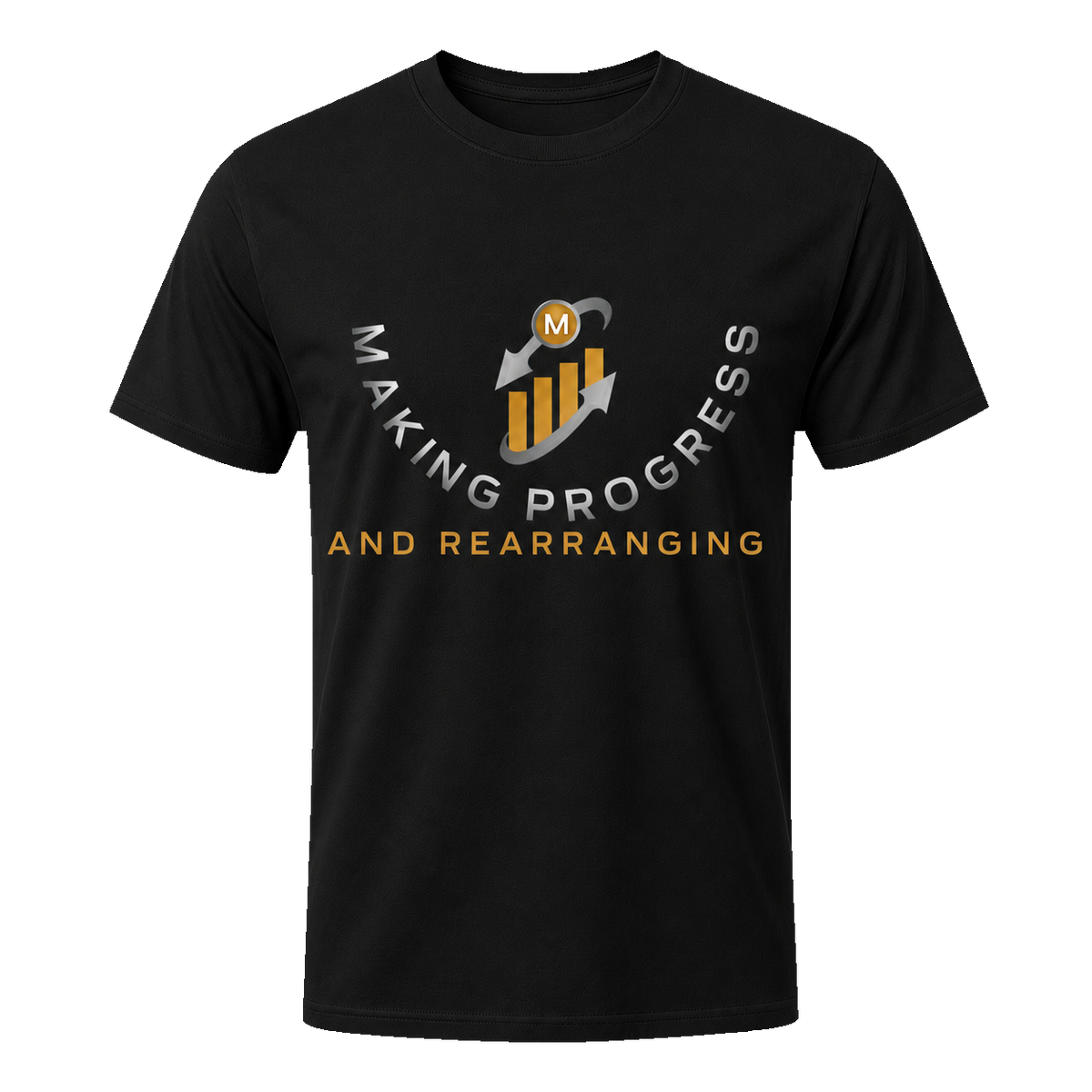 Making Progress & Rearranging T-Shirt – Signature Gold Logo | Multiple Colors