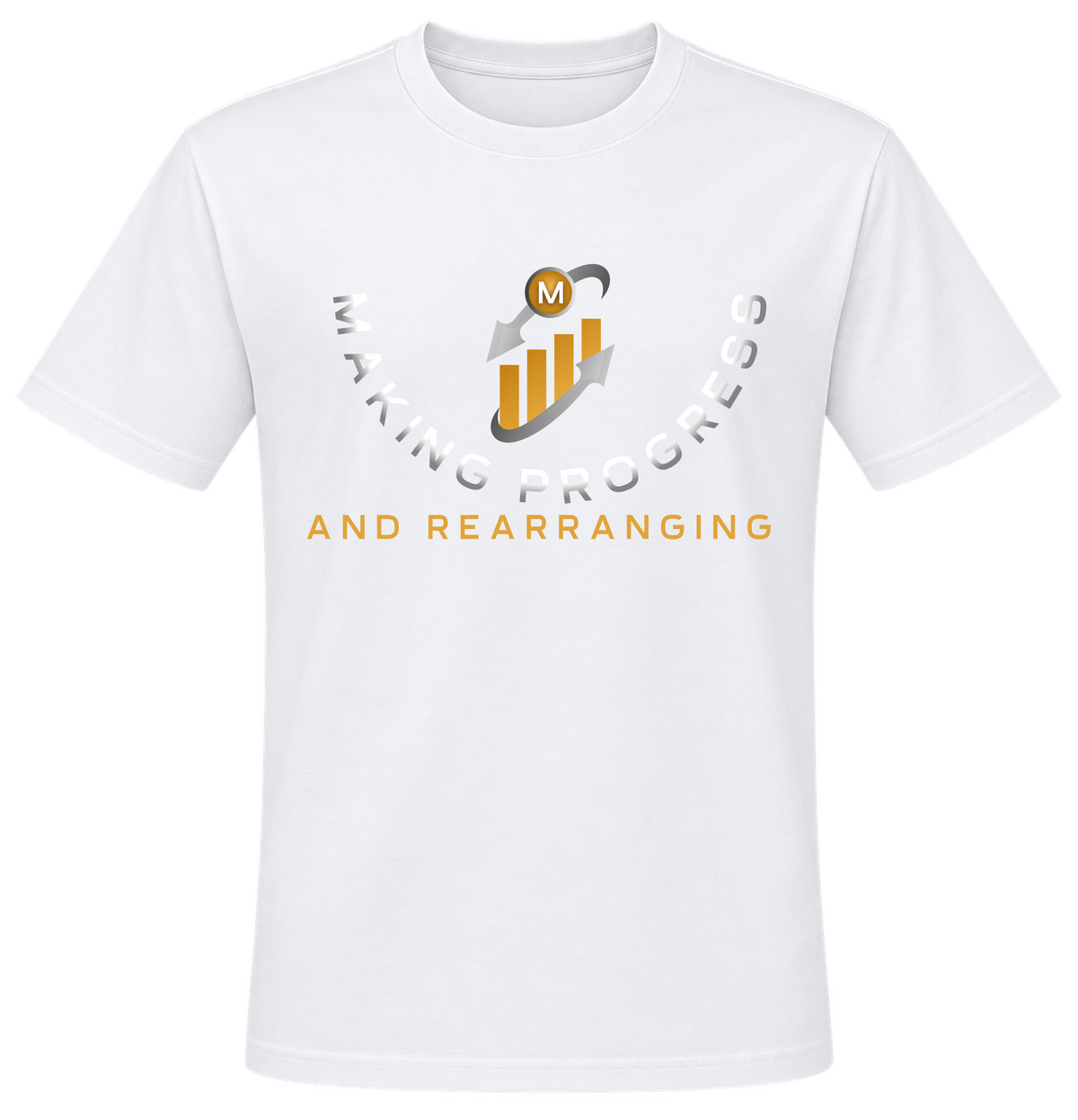 Making Progress & Rearranging T-Shirt – Signature Gold Logo | Multiple Colors